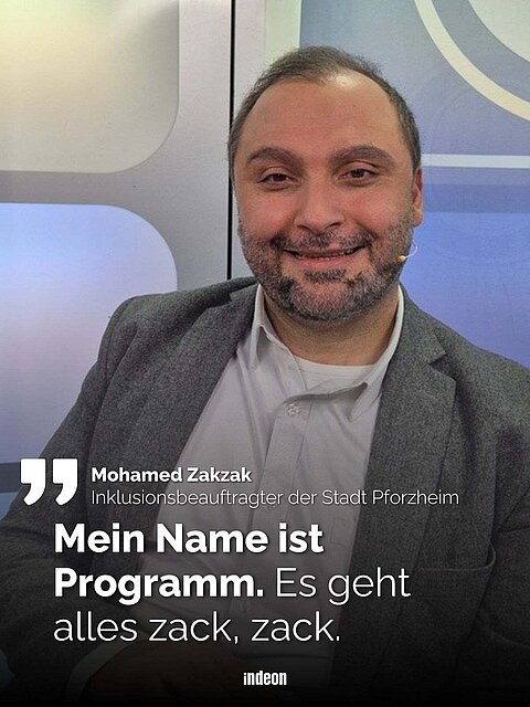 Eine Person mit kurzen dunklen und graumelierten Haaren mit einem Sakko. Text: Mohamen Zakzak. Inklusionsbeauftragter der Stadt Pforzheim. Mein Name ist Programm. Es geht alles Zack Zack