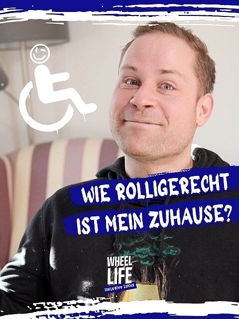 Eine Person im Rollstuhl. Sie trägt einen schwarzen Pulli mit grüner Aufschrift. Text: wie rolligerecht ist mein Zuhause? Logo: Wheel Life