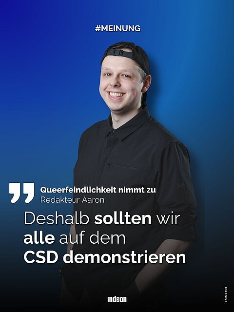 Eine Textkachel. Zu sehen ist Redakteur Aaron, er blickt lächelnd in die Kamera, leicht zur Seite gedreht. Darunter steht: Deshalb sollten wir alle beim CSD demonstrieren