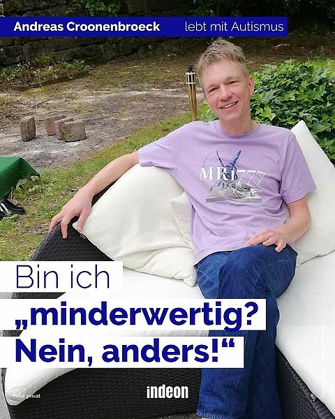  Andreas Croonenbroeck ist auf dem Bild zu sehen. Text: Bin ich „minderwertig? Nein, anders!“