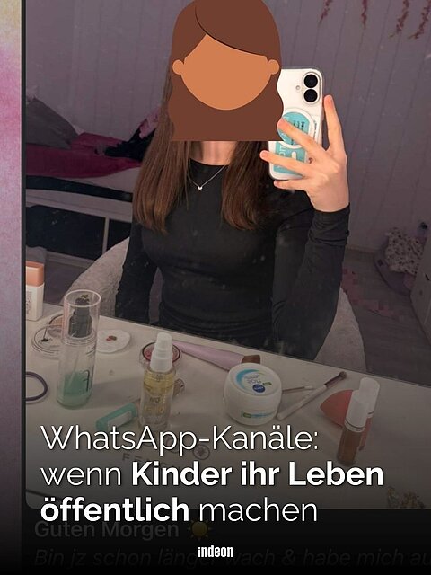 Screenshot aus einem WhatsApp-Kanal: ein junges Mädchen macht ein Spiegelselfie, ihr Gesicht ist durch ein Emoji verdeckt. Vor ihr liegen Cremes und Kosmetika. Text: WhatsApp-Kanäle: wenn Kinder ihr Leben öffentlich machen