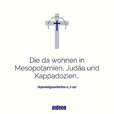 Die da wohnen in Mesopotamien, Judäa und Kappadozien…