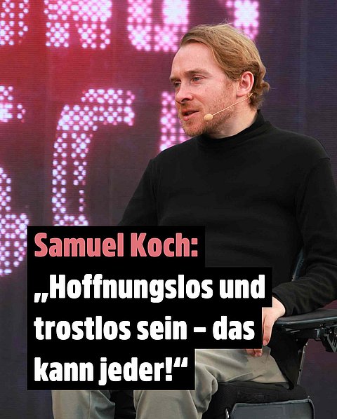 Samuel Koch: ein weißer Mann mit rotblondem Haar sitzt im Rollstuhl. Text: "Hoffnungslos und trostlos sein - das kann jeder.