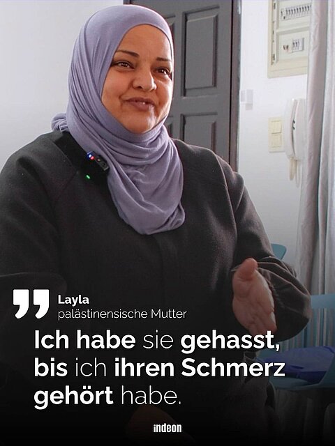 palästinensische Mutter Layla - Zitat: Ich habe sie gehasst, bis ich ihren Schmerz gehört habe.