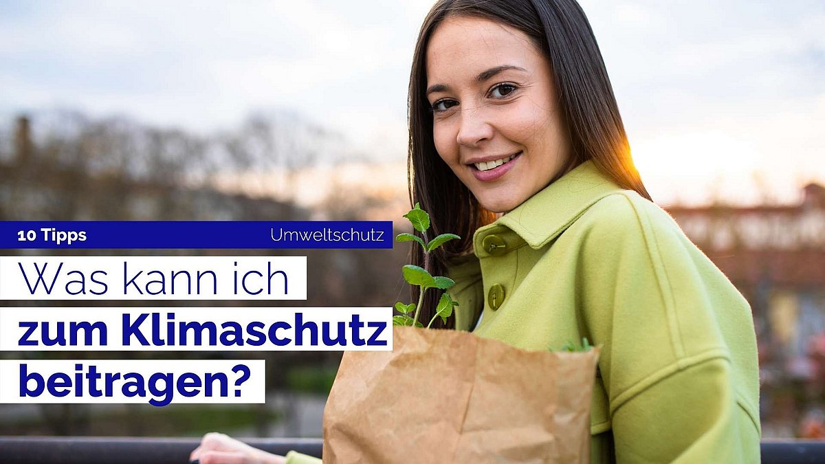 Zum Klimaschutz beitragen: 10 Dinge, die ich tun kann