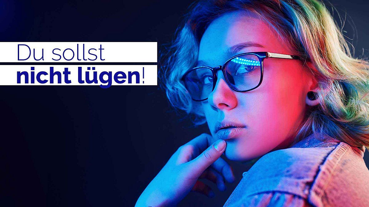 Du sollst nicht lügen! Oder doch?