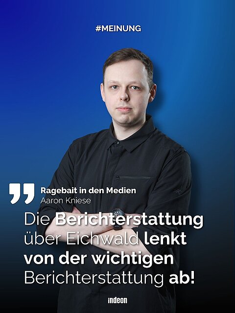 Eine blaue Zitatkachel. Darauf zu sehen #Kommentar und Aaron Kniese. Thema Ragebait in den Medien und das Zitat: Die Berichterstattung über Eichwald lenkt von der wichtigen Berichterstattung ab