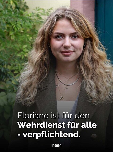 Nach ihren eigenen Erfahrungen bei der Bundeswehr, befürwortet Floriane einen verpflichtenden Wehrdienst
