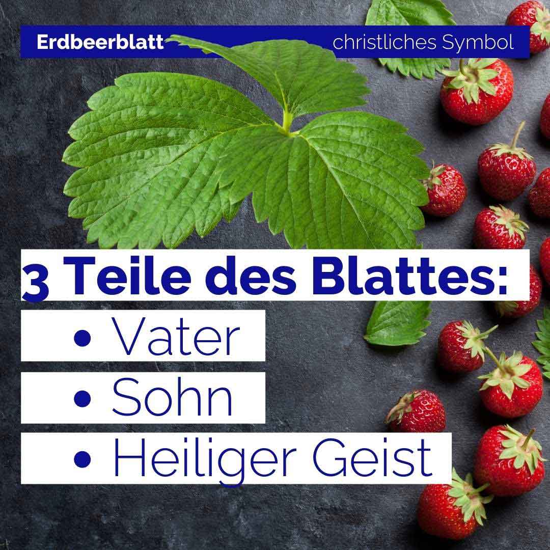 Das Erdbeerblatt symbolisiert im Christentum die Dreieinigkeit: Vater, Sohn & Heiliger Geist.