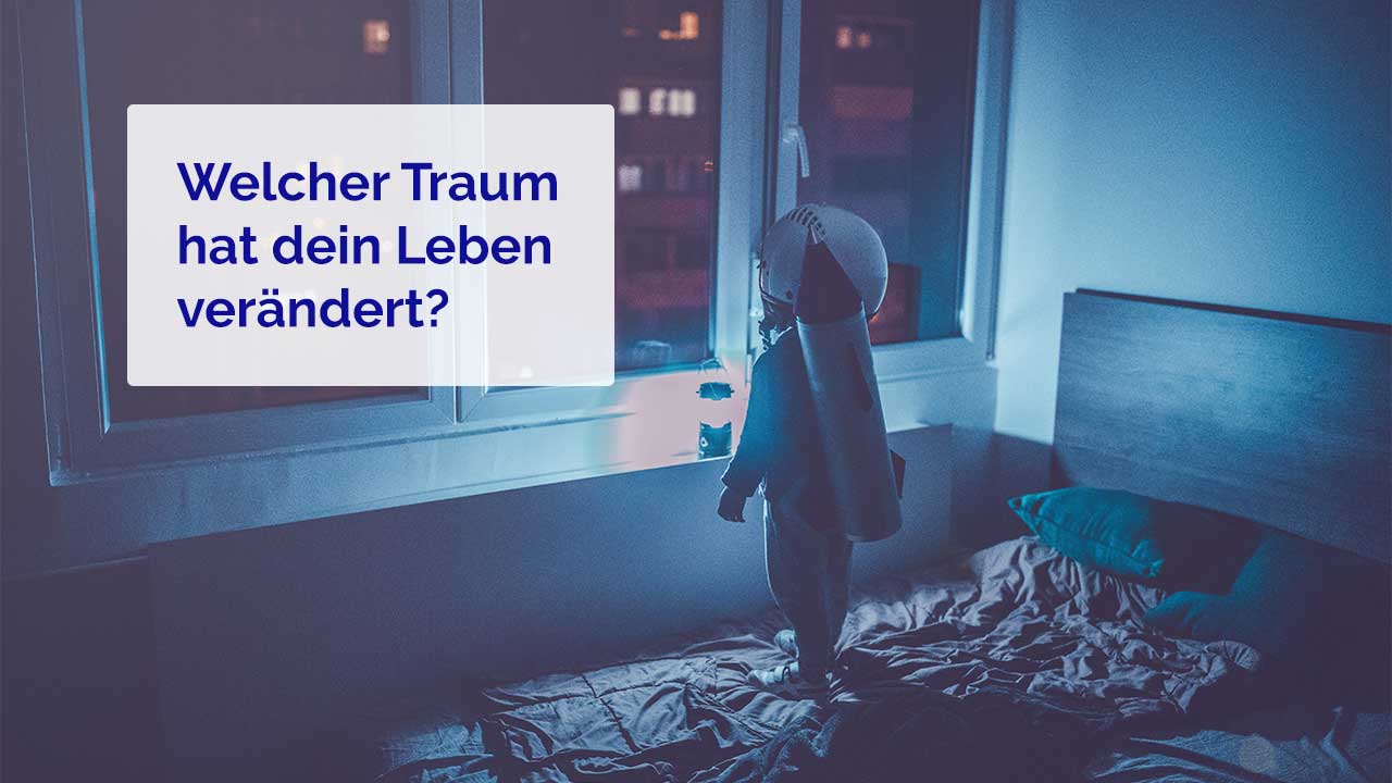 Lebst du deinen Traum?