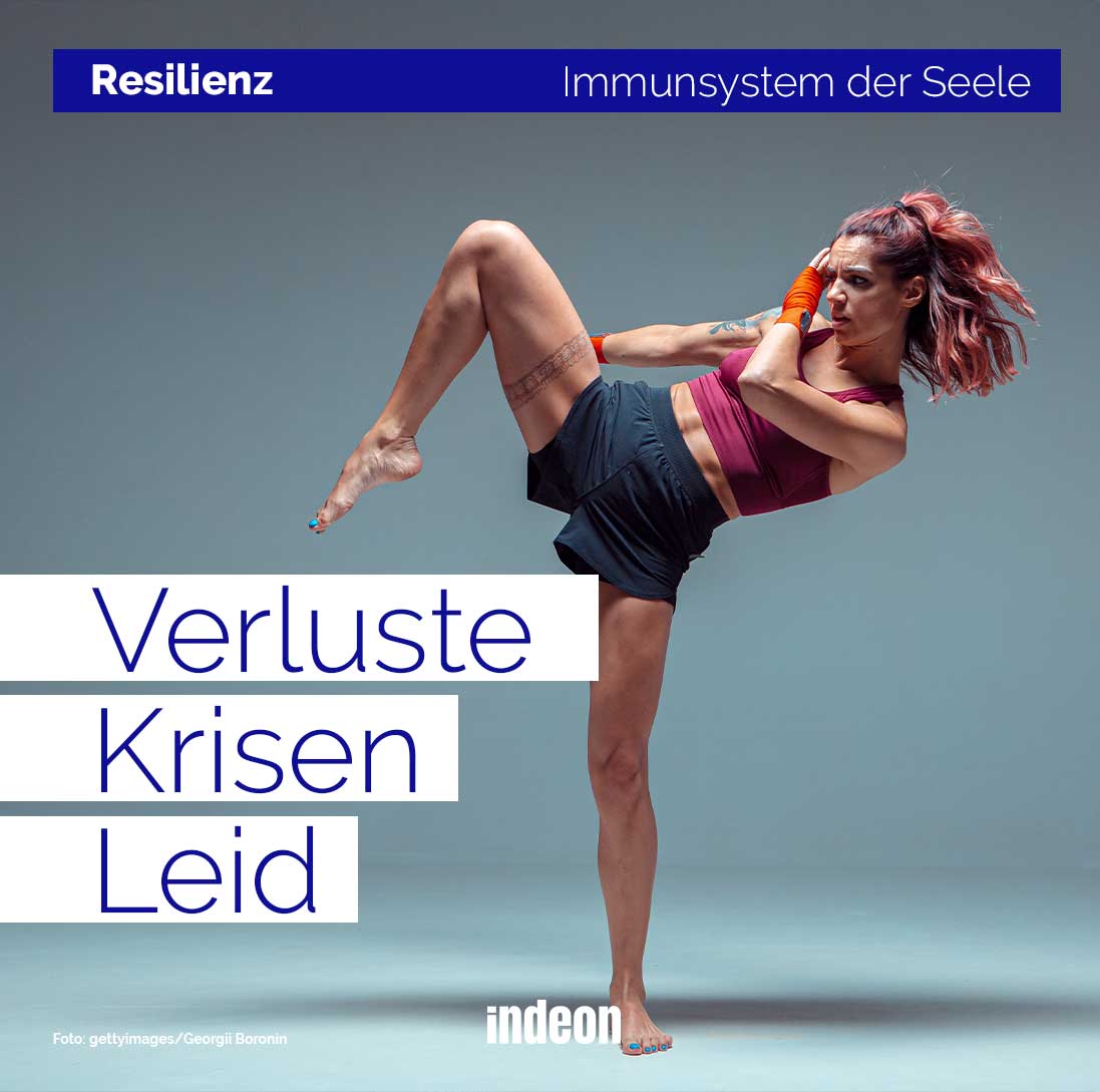 Verluste, Krisen, Leid: Resilienz ist das Immunsystem unserer Seele.