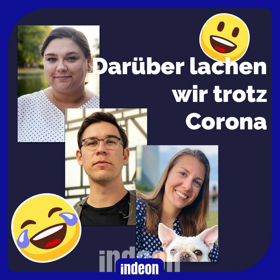 Darüber lachen wir trotz Corona