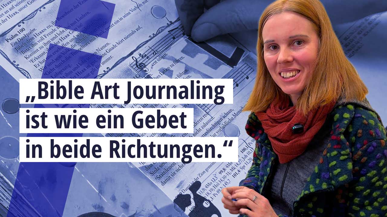 „Bible Art Journaling ist für mich wie ein Gebet“