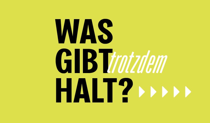 Banner mit der Aufschrift "Was gibt trotzdem Halt?"