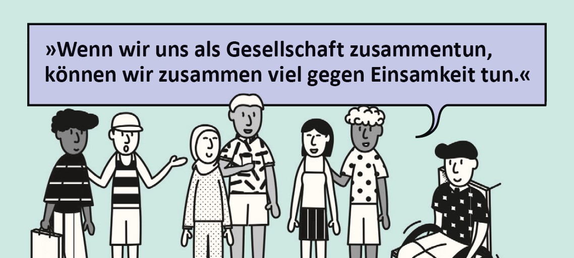 gezeichnete Gruppe mit Text: Wenn wir uns als Gesellschaft zusammentun, können wir viel gegen Einsamkeit tun